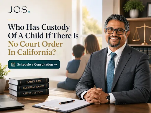 California child custody attorney explaining who has custody when there is no court order